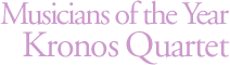 Musicians of the Year - Kronos Quartet