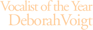 Vocalist of the Year - Deborah Voigt