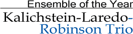Ensemble of the Year - Kalichstein-Laredo-Robinson Trio